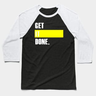 Get It Done White Baseball T-Shirt